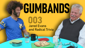 Gumbands 003. Jared Evans and Rick Sebak.