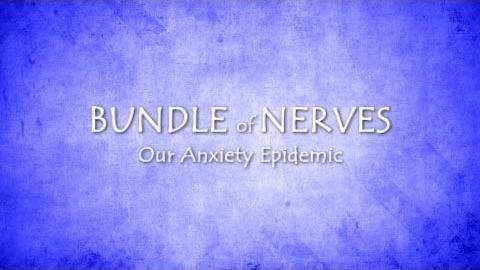 Bundle of Nerves. Our Anxiety Epidemic title image