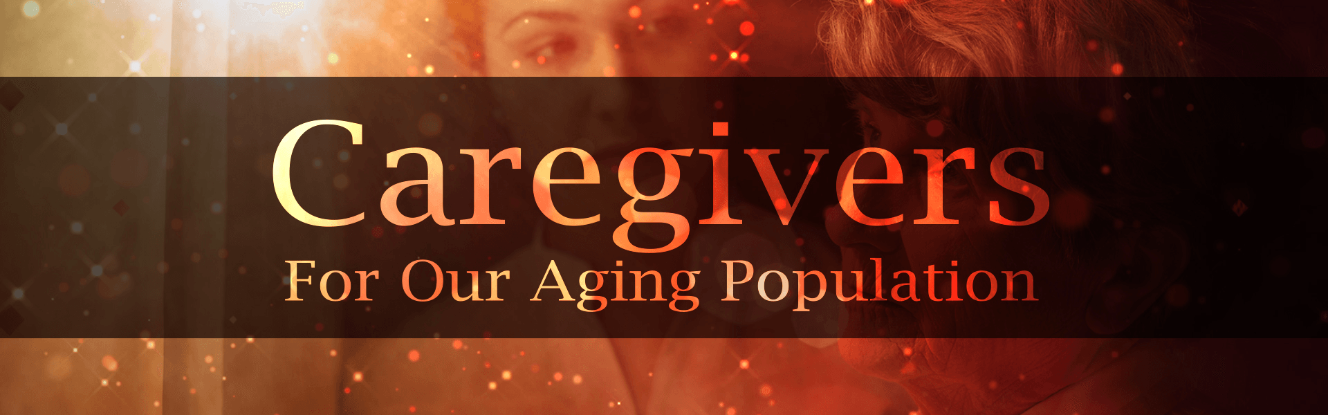Caregivers: For Our Aging Population