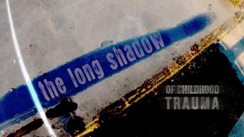 The Long Shadow of Childhood Trauma title image