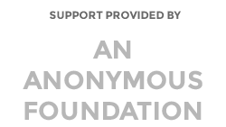 Support provided by an anonymous foundation