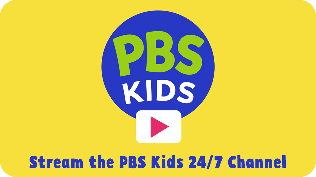 Click here to stream the PBS Kids 24/7 Channel
